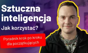 Sztuczna inteligencja jak zacząć: najłatwiejsze kroki dla początkujących