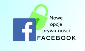 Czy Facebook jest bezpieczny? Zagrożenia i porady, jak chronić swoje dane