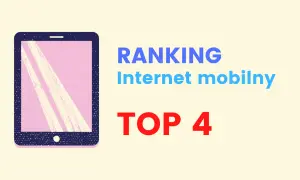 Jaki najlepszy internet mobilny? Sprawdź, co wybrać, aby nie żałować
