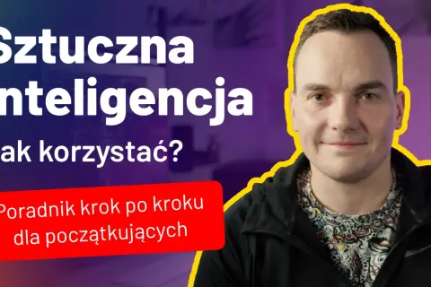 Sztuczna inteligencja jak zacząć: najłatwiejsze kroki dla początkujących