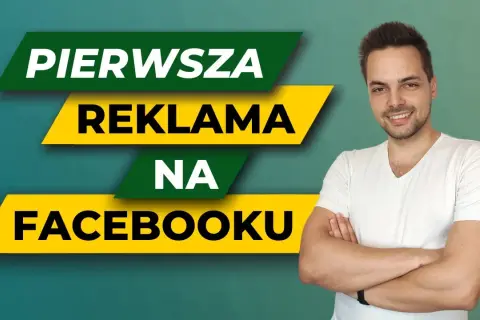 Jak zrobić reklamę na Facebooku i skutecznie dotrzeć do klientów