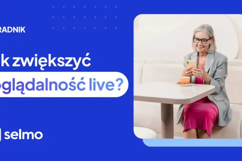 Jak zwiększyć oglądalność transmisji na Facebooku i przyciągnąć widzów
